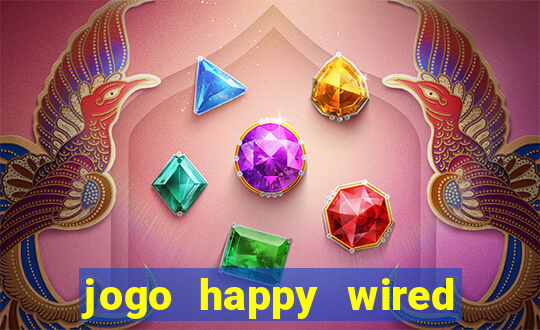 jogo happy wired paga mesmo